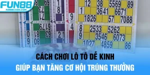 cách chơi lô tô dễ kinh