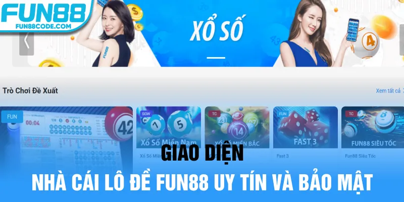 Giao diện nhà cái lô đề Fun88 uy tín và bảo mật