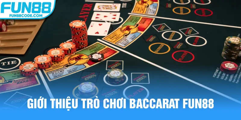 Giới thiệu trò chơi Baccarat Fun88