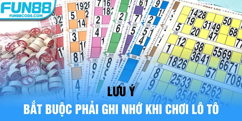 Lưu ý bắt buộc phải ghi nhớ khi chơi lô tô
