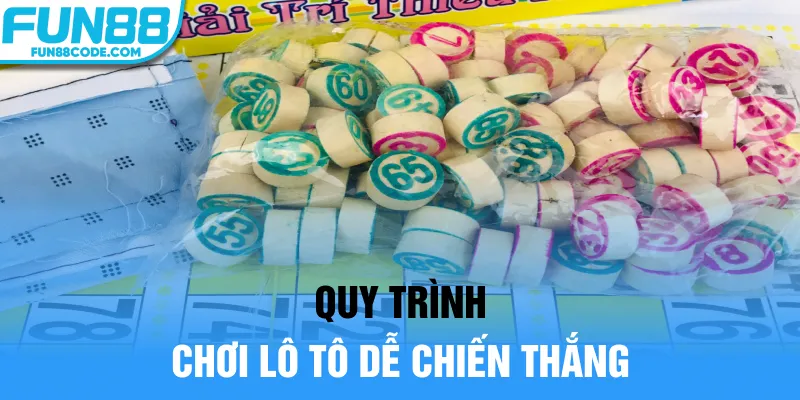 Quy trình chơi lô tô dễ chiến thắng