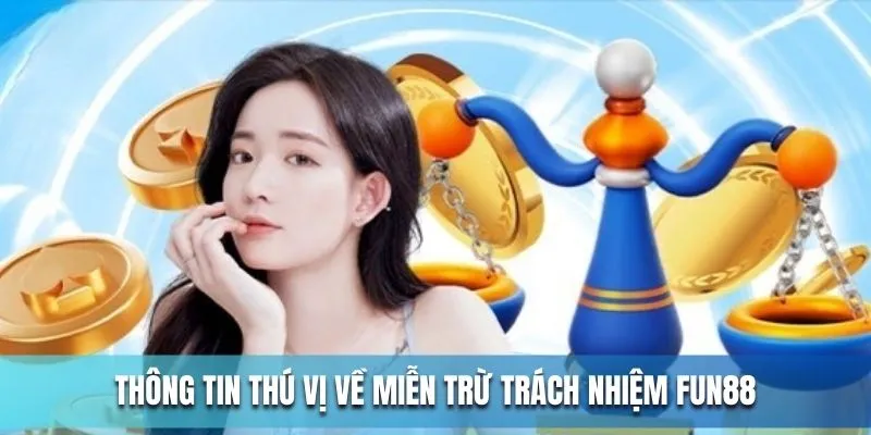Thông tin thú vị về miễn trừ trách nhiệm Fun88