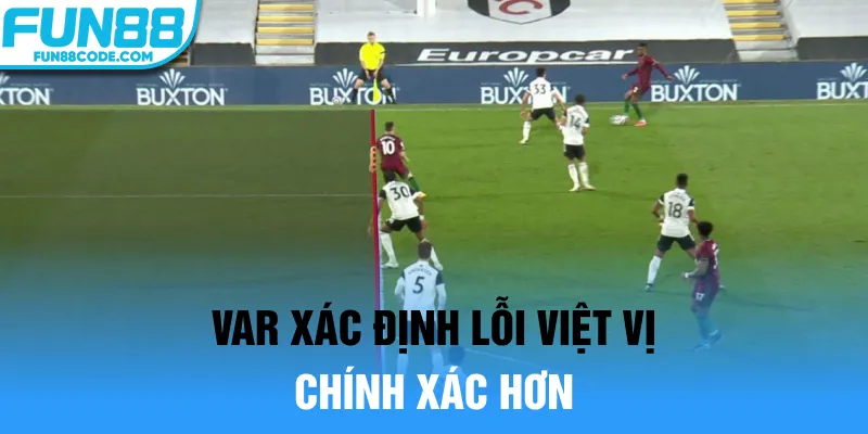 VAR xác định lỗi việt vị chính xác hơn