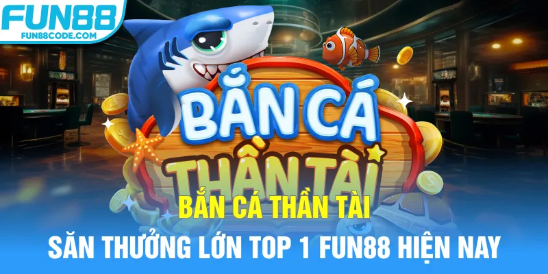 bắn cá thần tài