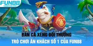 bắn cá xèng đổi thưởng