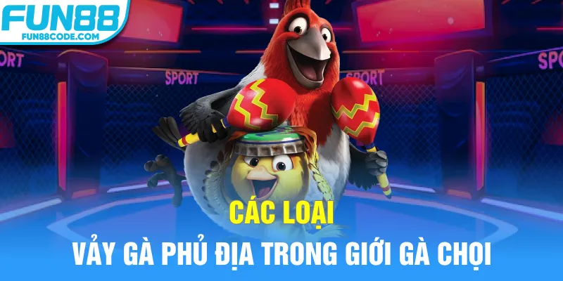 Các loại vảy gà phủ địa trong giới gà chọi