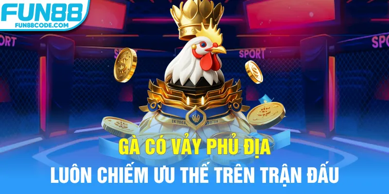 Gà có vảy phủ địa luôn chiếm ưu thế trên trận đấu