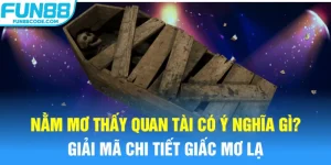 nằm mơ thấy quan tài